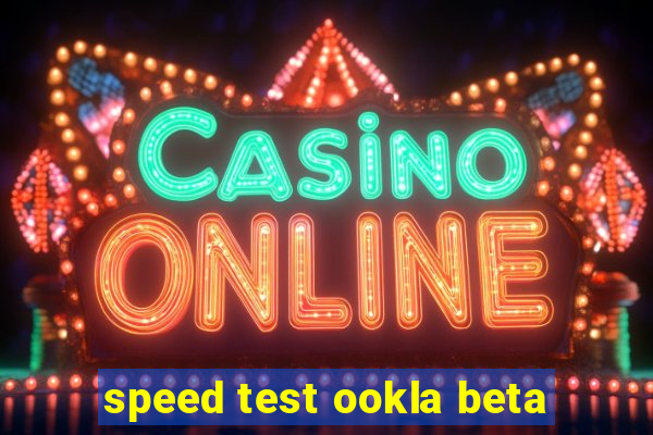 speed test ookla beta